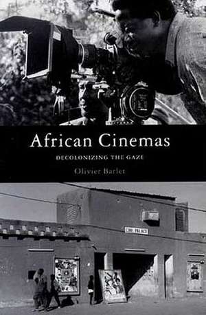 African Cinemas: Decolonizing the Gaze de Olivier Barlet