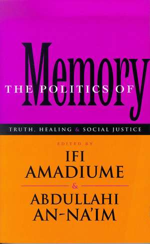 The Politics of Memory: Truth, Healing and Social Justice de Ifi Amadiume