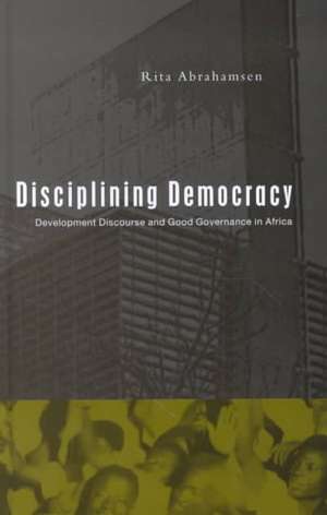 Abrahamsen, R: Disciplining Democracy de Rita Abrahamsen