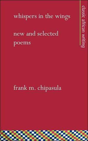 Whispers in the Wings: New and Selected Poems de Frank M. Chipasula