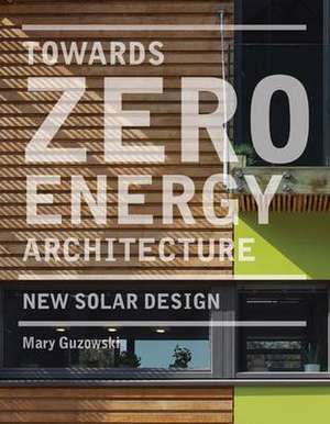 Guzowski, M: Towards Zero Energy Architecture: New Solar Des de Mary Guzowski