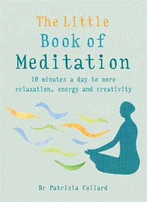 The Little Book of Meditation de Patrizia Collard