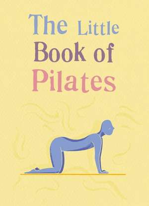 The Little Book of Pilates de Una L Tudor