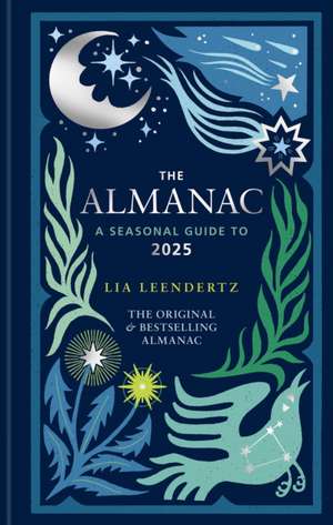 The Almanac: A Seasonal Guide to 2025 - The SUNDAY TIMES bestseller de Lia Leendertz