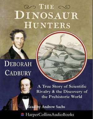 The Dinosaur Hunters de Deborah Cadbury