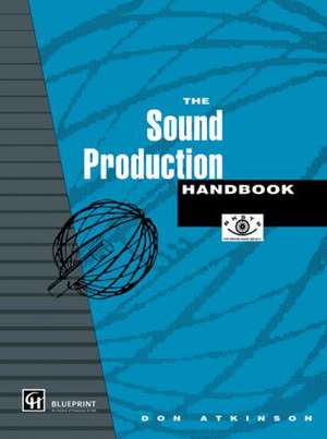 The Sound Production Handbook de Don Atkinson