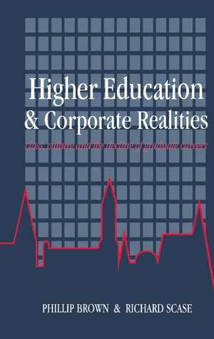 Higher Education And Corporate Realities: Class, Culture And The Decline Of Graduate Careers de Phillip Brown