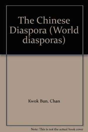 The Chinese Diaspora de Singapore) Kwok Bun, Chan (National University of Singapore