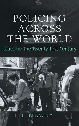 Policing Across the World: Issues for the Twenty-First Century de R.I. Mawby