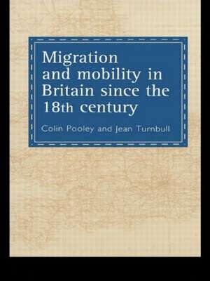 Migration And Mobility In Britain Since The Eighteenth Century de Colin Pooley