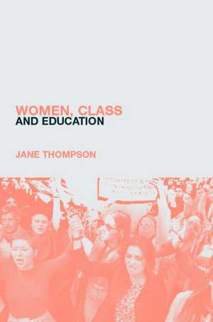 Women, Class And Education de Jane Thompson