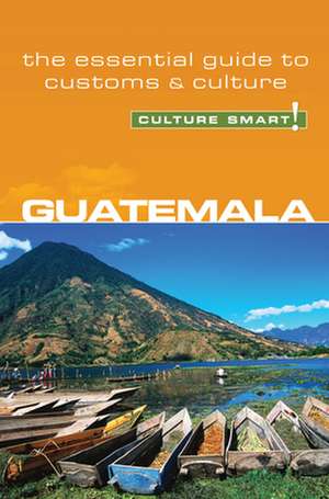 Culture Smart! Guatemala de Lisa Vaughn