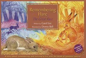 Remembering Hare: A Story about Remembering, and Learning to Live With, the Death of Someone Special de Carol Lee