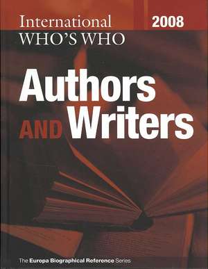 International Who's Who of Authors & Writers 2008 de Europa Publications