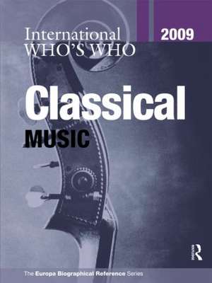 International Who's Who in Classical Music 2009 de Europa Publications