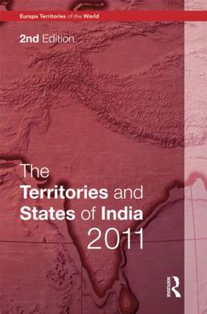 The Territories and States of India 2011 de Europa Publications