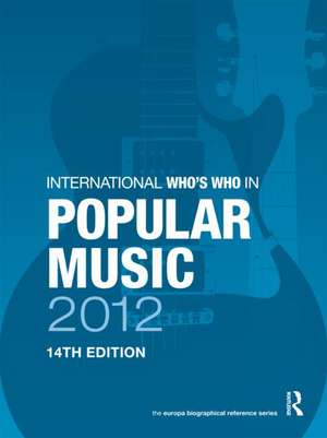 International Who's Who in Popular Music 2012 de Europa Publications