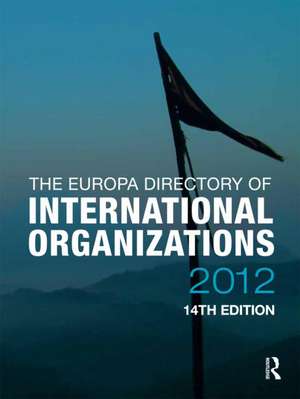 The Europa Directory of International Organizations 2012 de Europa Publications