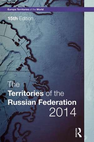 The Territories of the Russian Federation 2014 de Europa Publications