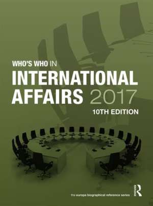 Who's Who in International Affairs 2017 de Europa Publications