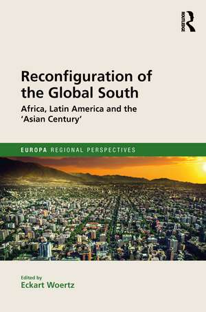 Reconfiguration of the Global South: Africa and Latin America and the 'Asian Century' de Eckart Woertz