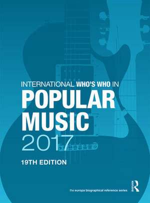 International Who's Who in Popular Music 2017 de Europa Publications