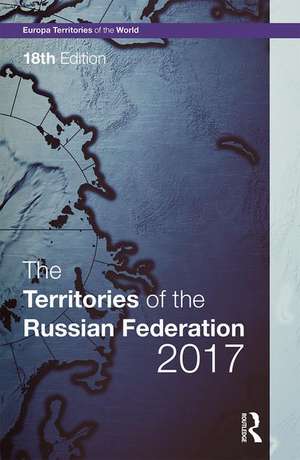 The Territories of the Russian Federation 2017 de Europa Publications