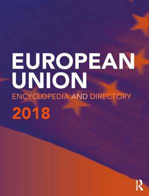 European Union Encyclopedia and Directory 2018 de Europa Publications