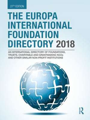 The Europa International Foundation Directory 2018 de Europa Publications