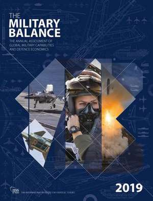 The Military Balance 2019 de The International Institute for Strategic Studies (IISS)