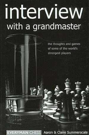 Interview with a Grandmaster de Aaron Summerscale