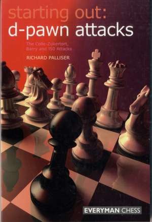 Starting Out: The Colle-Zukertort, Barry and 150 Attacks de Richard Palliser