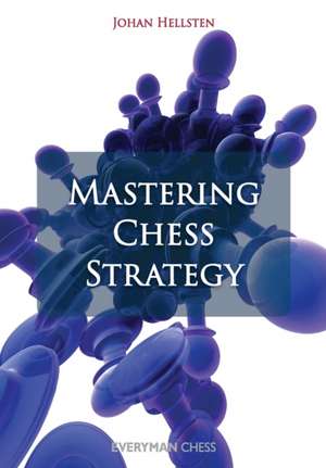 Mastering Chess Strategy de Johan Hellsten