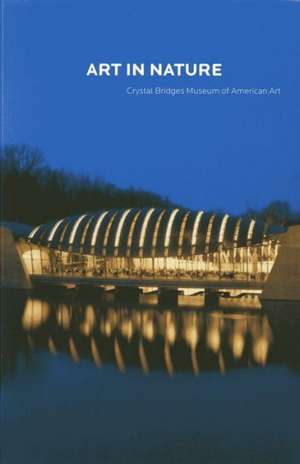 Art in Nature: Crystal Bridges Museum de Linda DeBerry