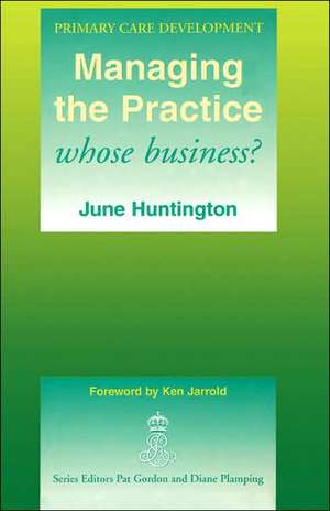 Managing the Practice: Whose Business? de June Huntington