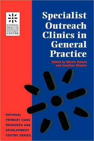 Specialist Outreach Clinics in General Practice de Martin Roland