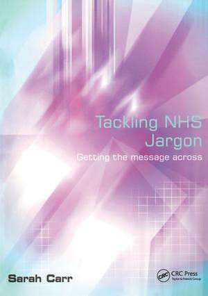 Tackling NHS Jargon: Getting the Message Across de Sarah Carr