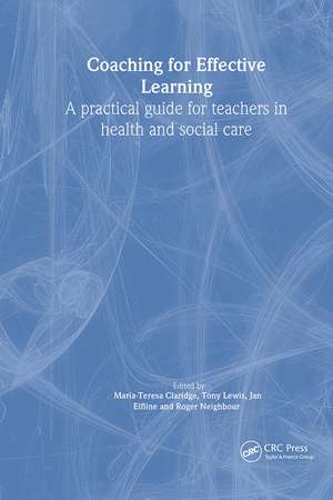 Coaching for Effective Learning: A Practical Guide for Teachers in Healthcare de Maria-Teresa Claridge