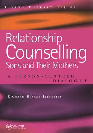 Relationship Counselling - Sons and Their Mothers: A Person-Centred Dialogue de Richard Bryant-Jefferies