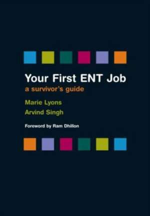 Your First ENT Job: A Survivor's Guide de Marie Lyons