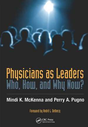 Physicians as Leaders: Who, How, and Why Now? de Mindi McKenna
