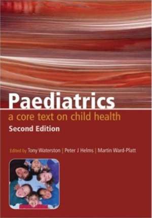 Paediatrics: A Core Text on Child Health, Second Edition de Tony Waterston