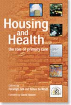 Housing and Health: The Role of Primary Care de Gill Paramjit