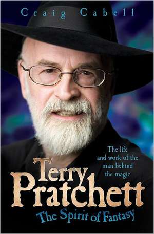 Terry Pratchett: The Life and Work of the Man Behind the Magic de Craig Cabell