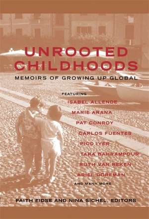 Unrooted Childhoods: Memoirs of Growing Up Global de Faith Eidse