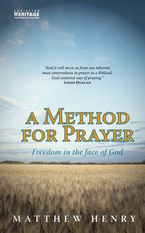 Method for Prayer: The Purpose of the Cross Revealed de Matthew Henry