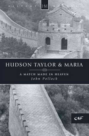 Hudson Taylor & Maria: A Match Made in Heaven de John Pollock