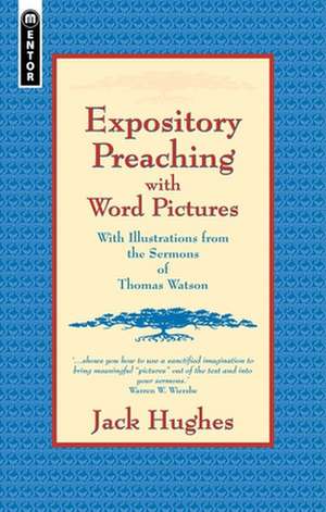 Expository Preaching with Word Pictures: With Illustrations from the Sermons of Thomas Watson de Jack Hughes