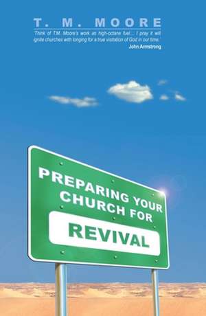 Preparing Your Church for Revival de T.M. Moore