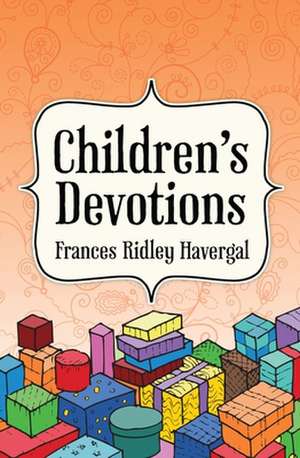 Children's Devotions de Frances Ridley Havergal